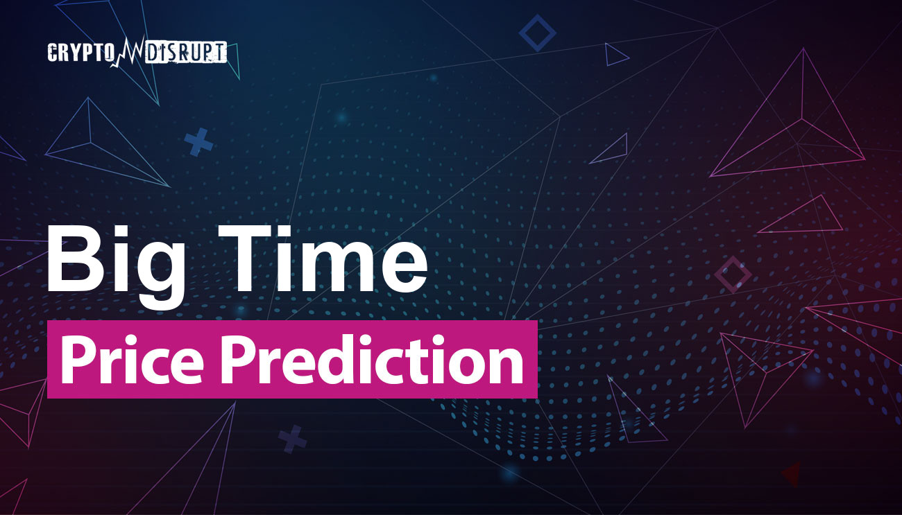 Big Time курса Прогноз на 2024 по 2050 год — насколько высоко будет расти  BIGTIME?