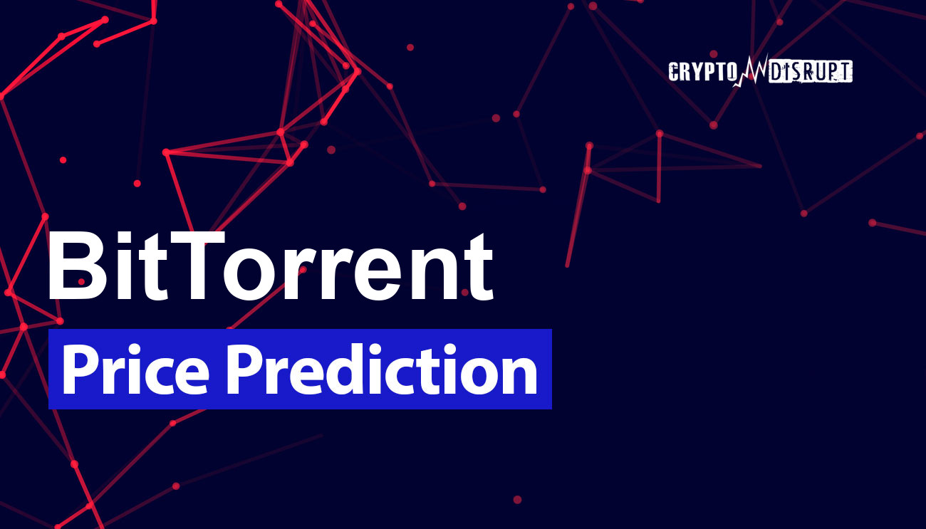 BitTorrent Price Prediction 2024-2030, 2040, 2050 – Will BTT Rise?