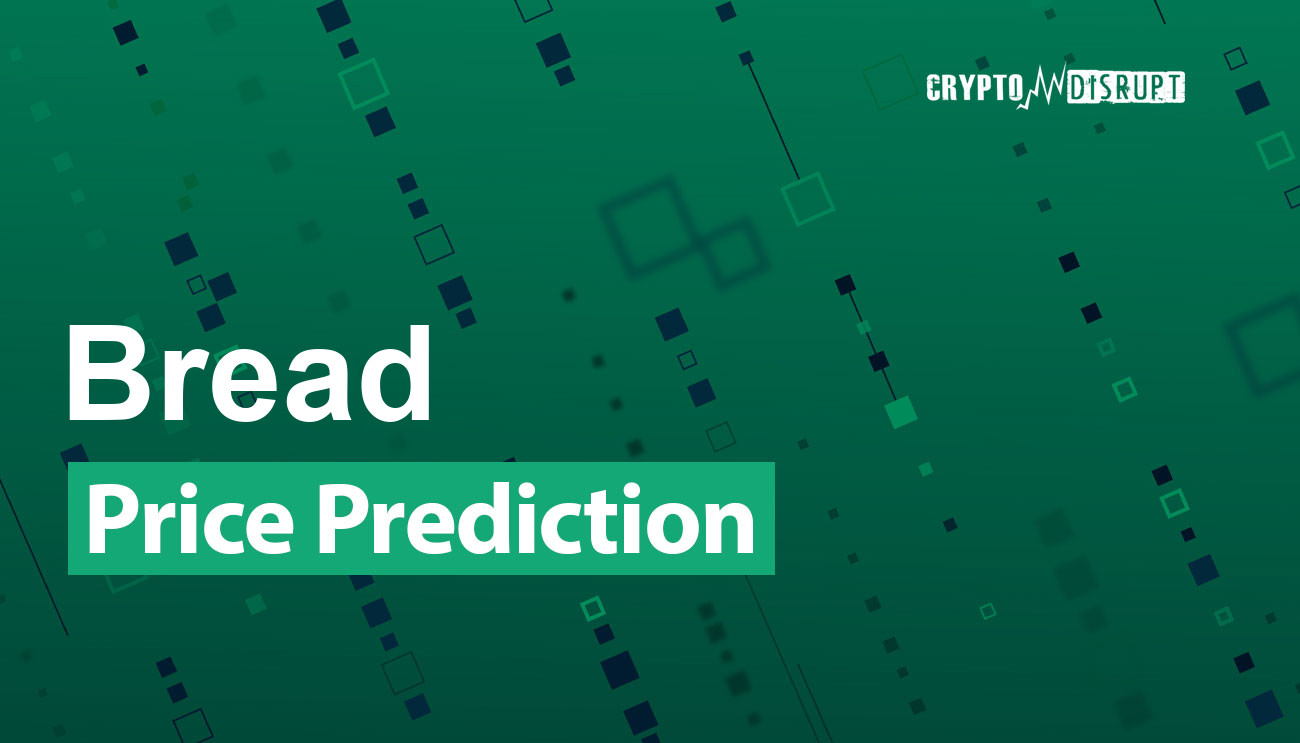 Bread (BRD) Price Prediction 2024, 2025, 2030, 2040 & 2050