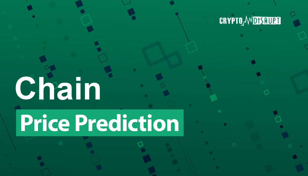 Chain (CHN) Price Prediction 2024, 2025, 2030, 2040 & 2050