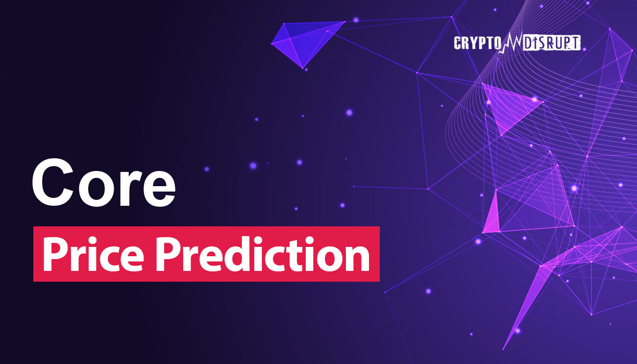 Core Price Prediction – 2025 2030 2040 2050 Is CORE worth Buying?