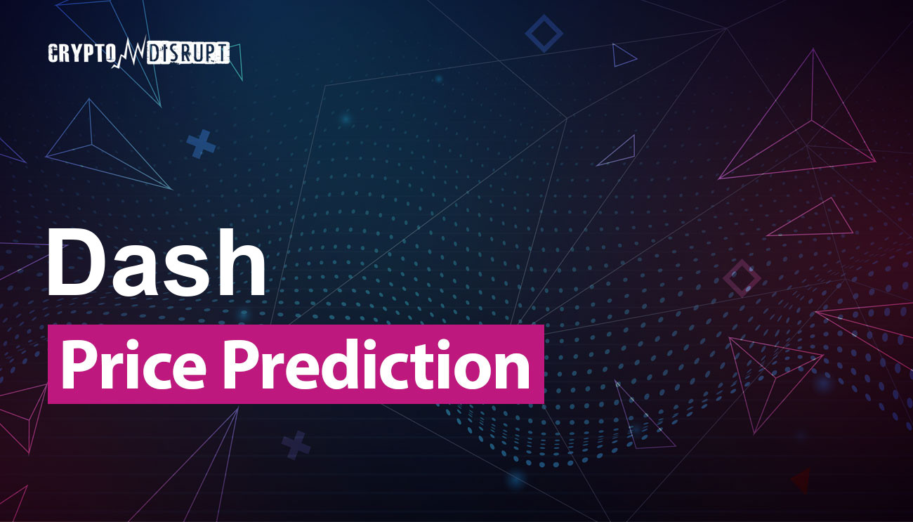 Dash (DASH) Price Prediction 2024, 2025, 2030, 2040, 2050