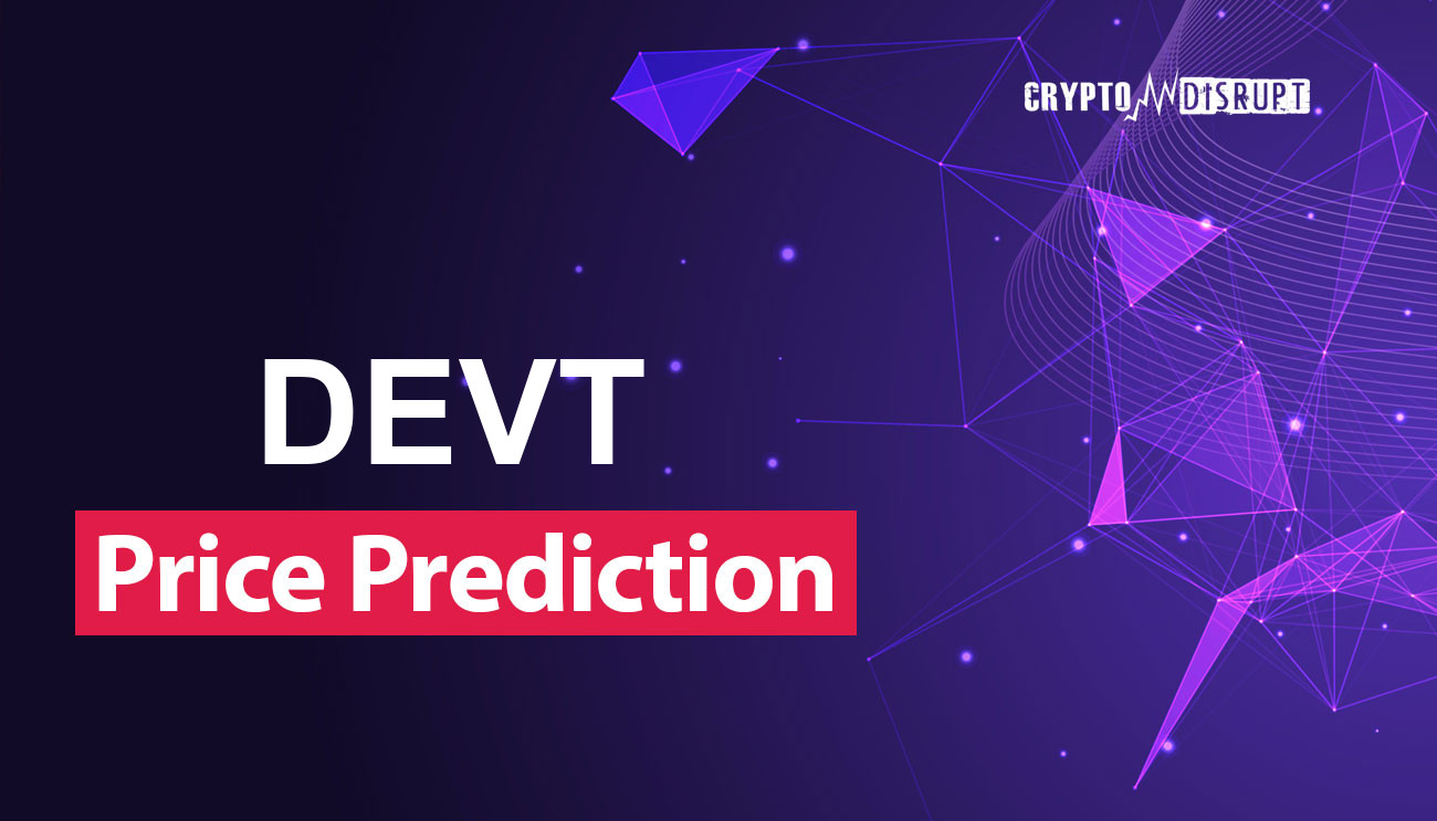 Decentralized Eternal Virtual Traveller курса Прогноз – 2025 2030 2040 2050 Стоит ли покупать DEVT?