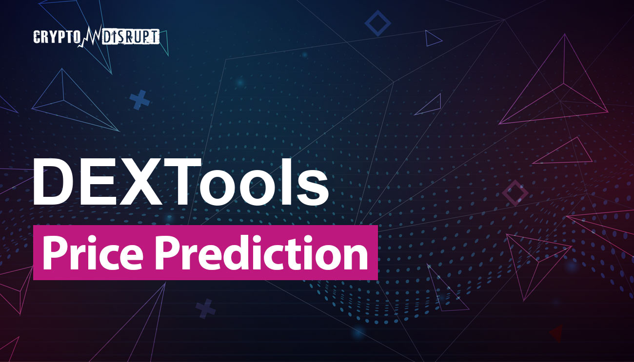DEXTools Price Prediction 2025 2030 2040 2050 – Will DEXT go up?