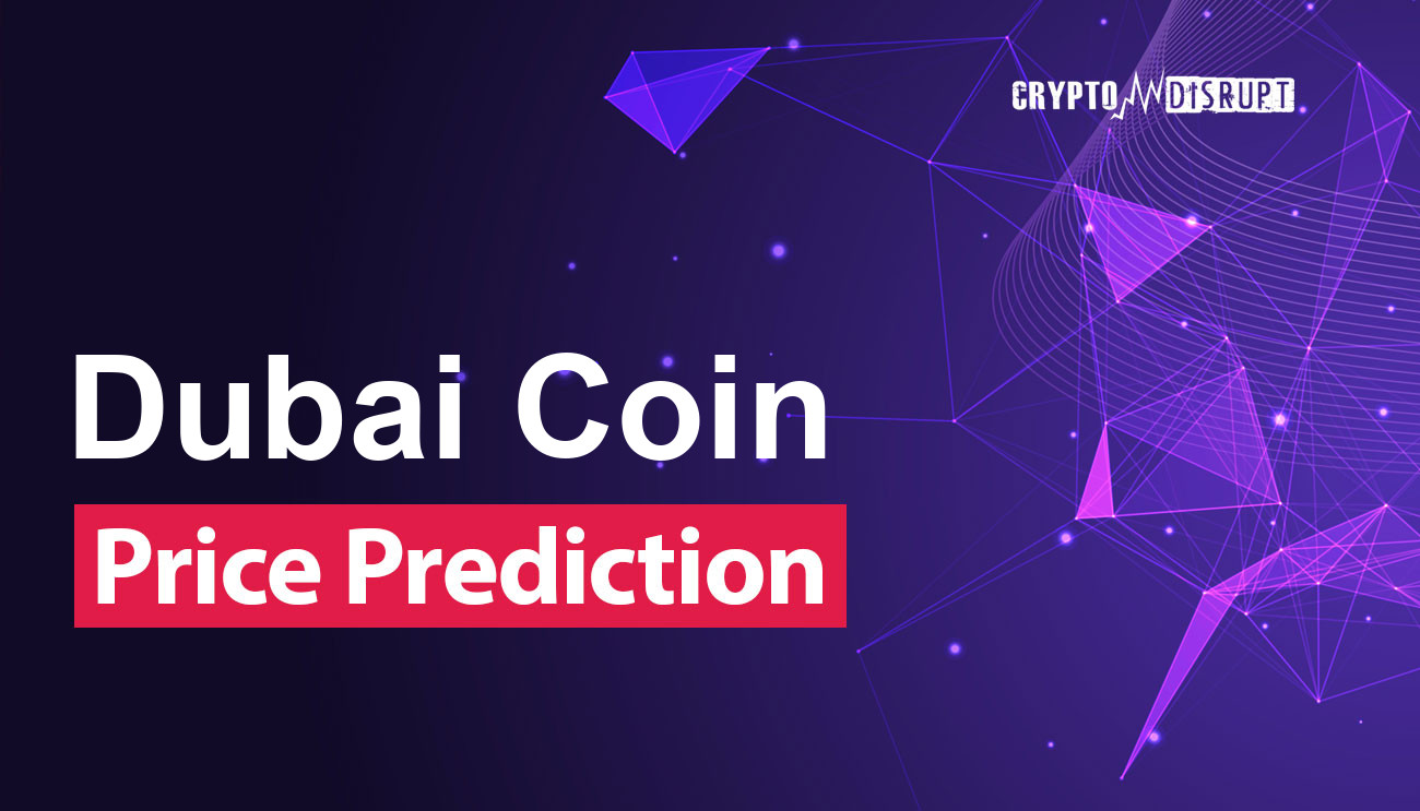 Dubai Coin Price Prediction – 2025 2030 2040 2050 Is DUBAI worth Buying?