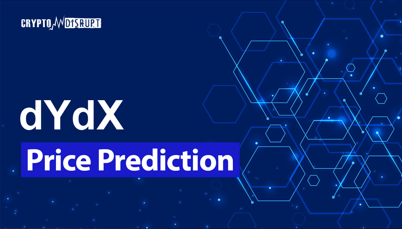 dYdX Price Prediction – 2025 2030 2040 2050 Is DYDX worth Buying?