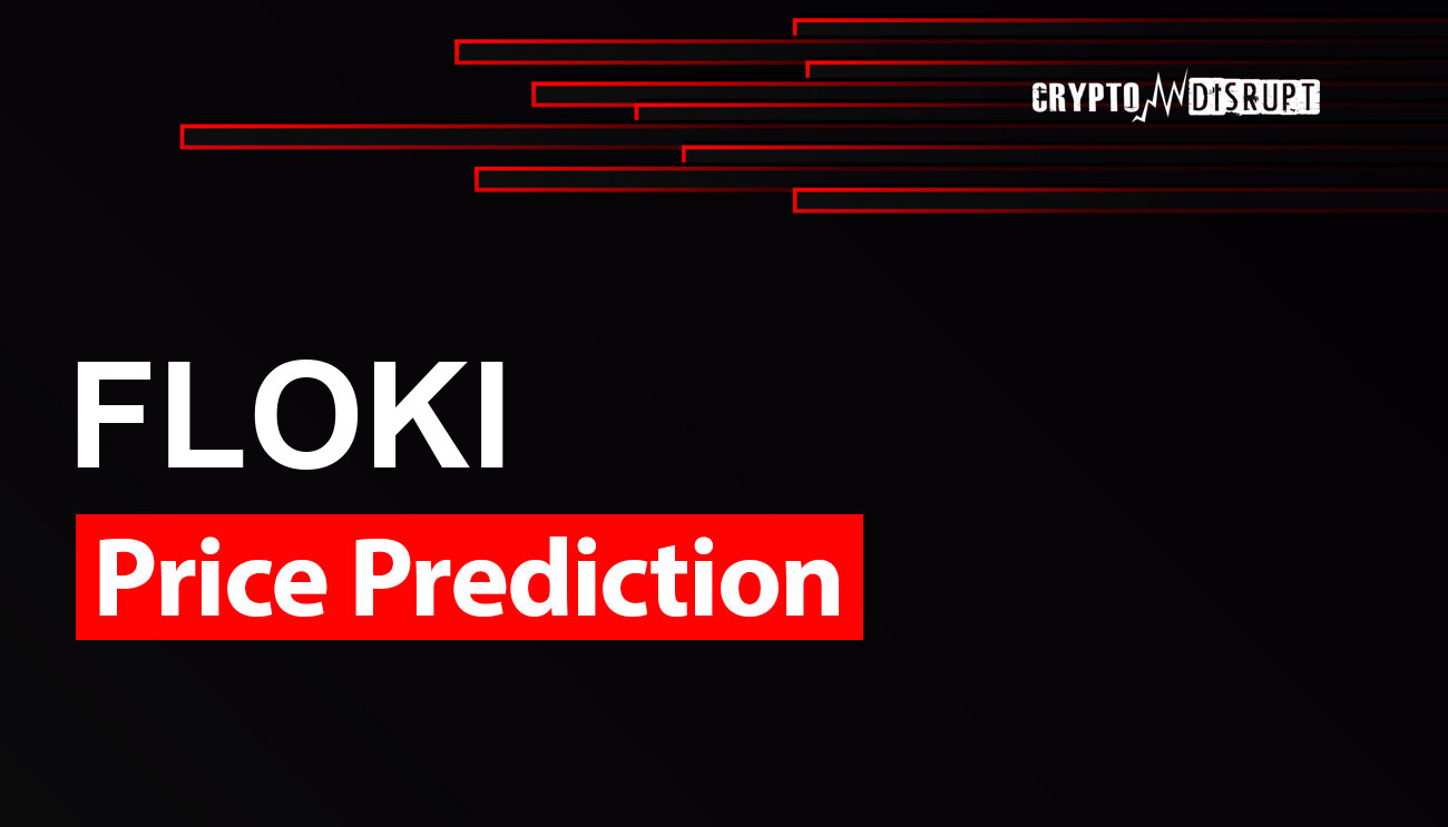 FLOKI Price Prediction 2025, 2030, 2040-2050  How high can FLOKI go?