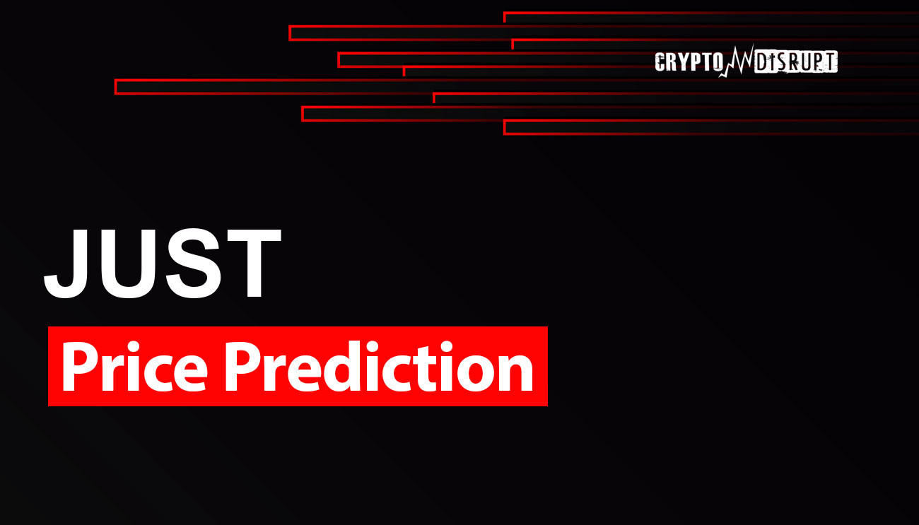 JUST Price Prediction – 2025 2030 2040 2050 Is JST worth Buying?