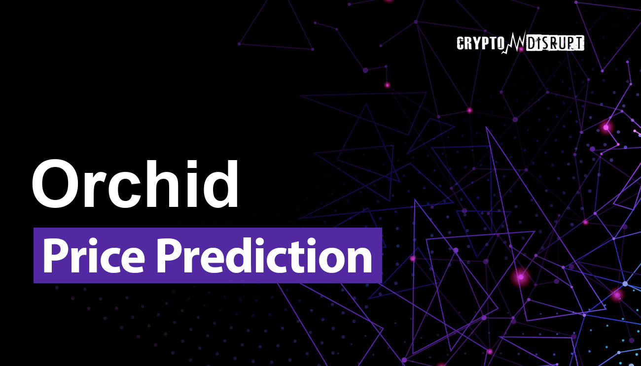 Previsioni Prezzo Orchid – 2025 2030 2040 2050 Vale la pena acquistare OXT?