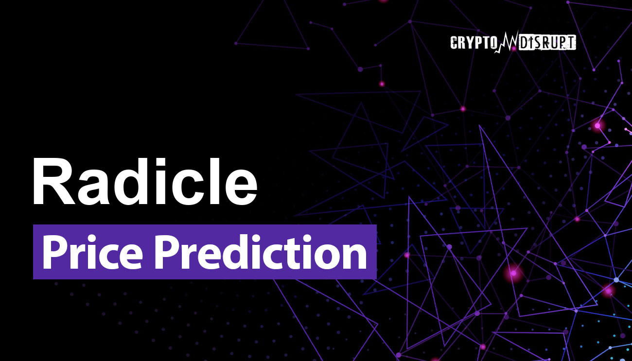 Radicle Fiyat Tahmini için 2024 – 2050 RAD iyi bir yatırım mı?