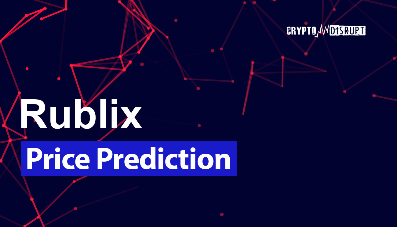 Rublix (RBLX) Price Prediction 2024, 2025, 2030, 2040, 2050