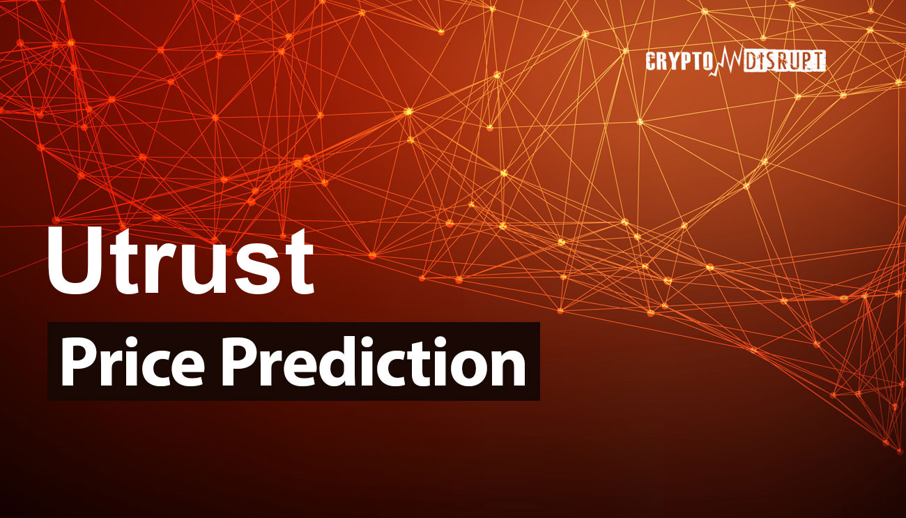 Utrust Fiyat Tahmini 2024 - 2050 – UTK ne kadar yükselecek?