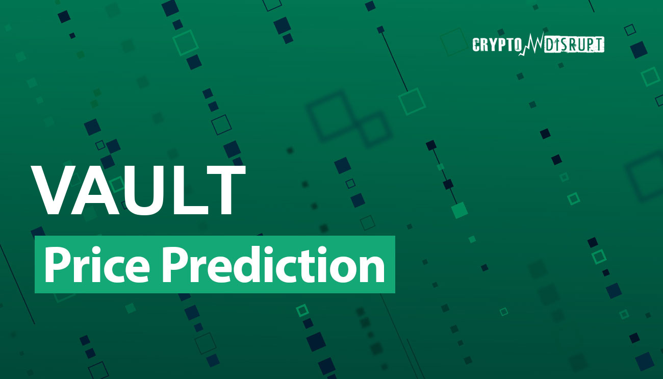 Predicción Precio de VAULT 2025 2030 2040 2050 – ¿Subirá VAULT?