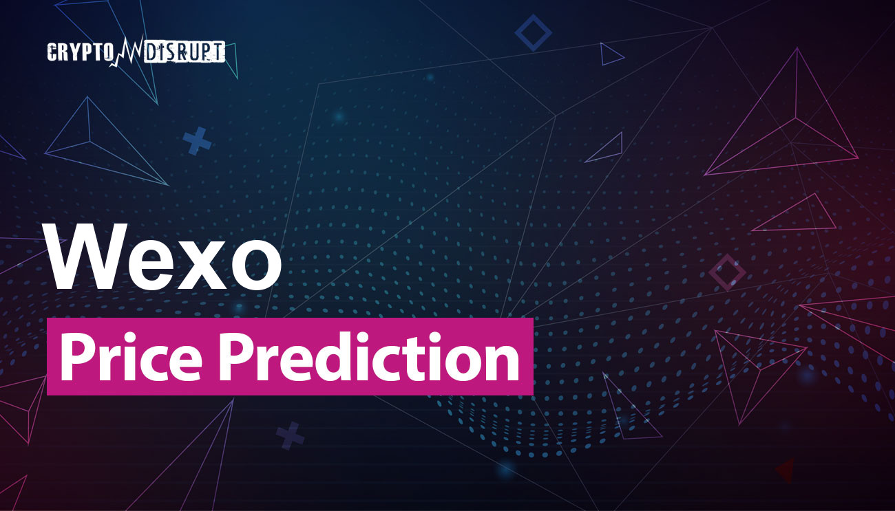 Wexo Price Prediction 2025, 2030, 2040-2050  How high can WEXO go?
