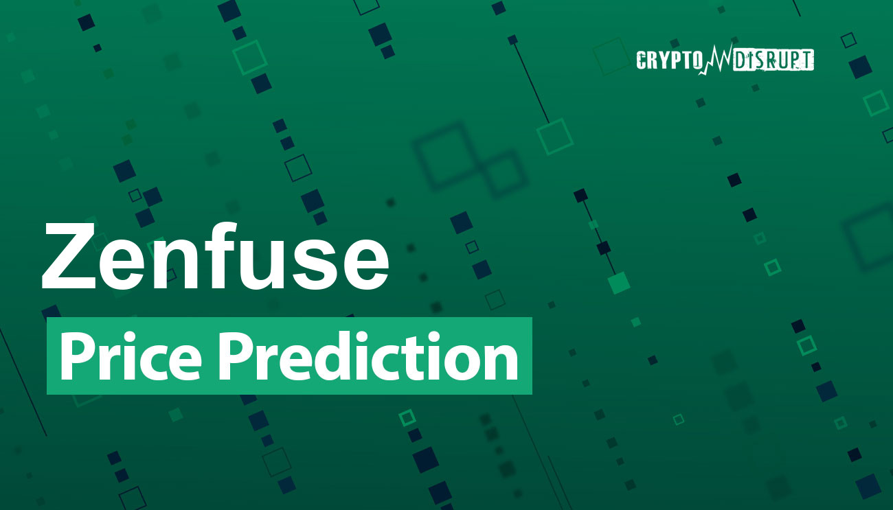 Zenfuse (ZEFU) Price Prediction 2024, 2025, 2030, 2040, 2050